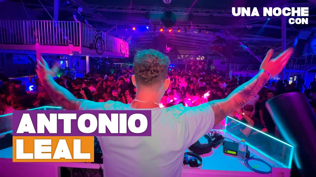 Una noche con DJ: Antonio Leal (Backstage completo)